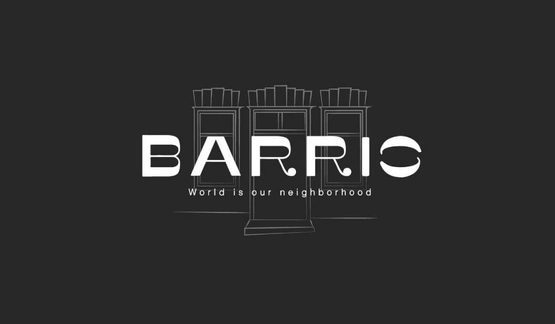 BARRIO World is our neighborhood